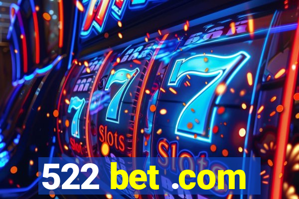 522 bet .com